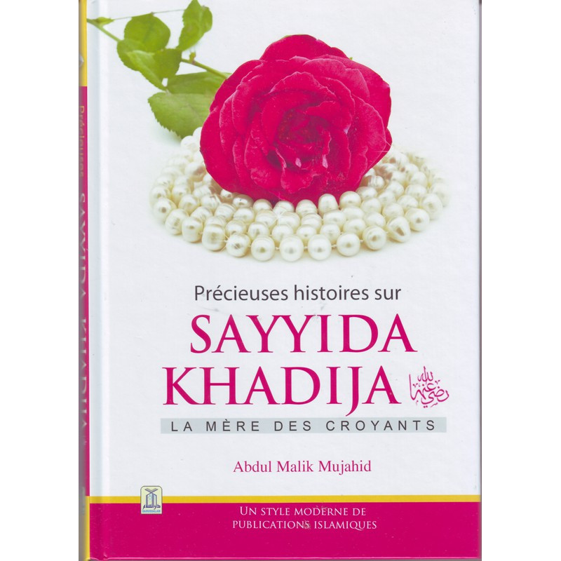 Sayyida KHADIJA: A precious story about the mother of believers