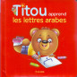 Titou apprend les lettres arabes, Edition Tawhid
