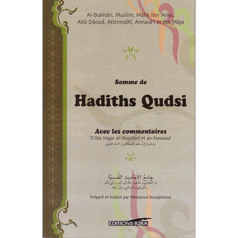 Somme de Hadiths Qudsi avec les commentaires  d'Ibn Hajar al-Asqalani et An-Nawawi, Editions Iqra