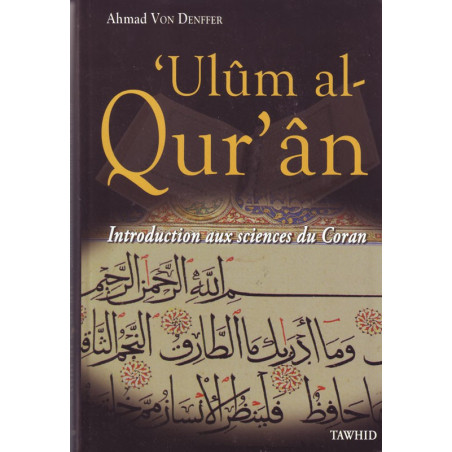'Ulûm al-Qur'ân (Introduction aux sciences du Coran), par Ahmad Von Denffer, Edition Tawhid
