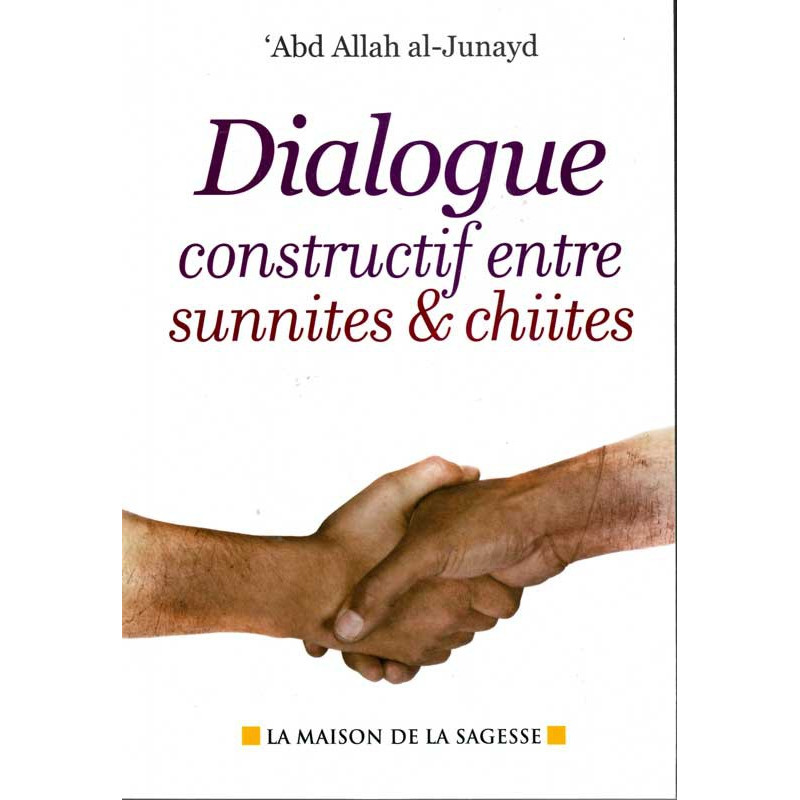 Dialogue constructif entre sunnites & chiites par 'Abd Allah Al-Junayd