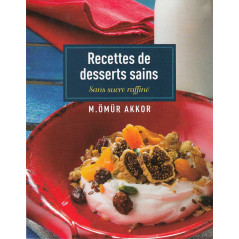Recipes for healthy desserts without refined sugar (M Ömür Akkor)