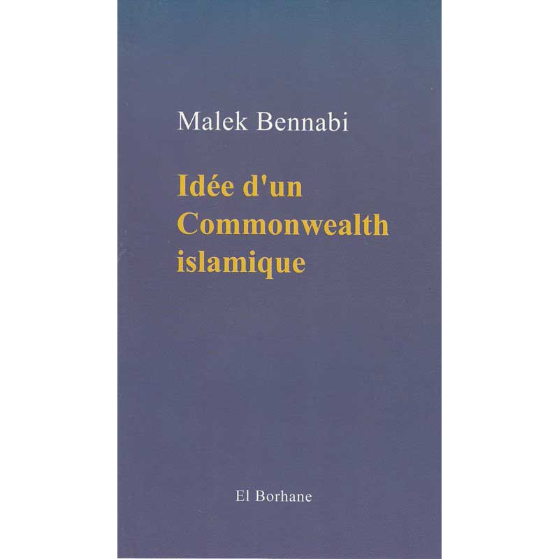 Idée d'un Commonwealth islamique, par Malek Bennabi