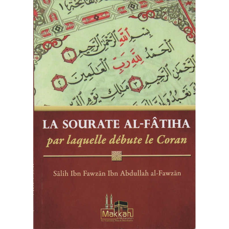 La sourate  Al-Fâtiha par laquelle débute le coran, par Sâlih Ibn Fawzân Ibn Abdullah al-Fawzân