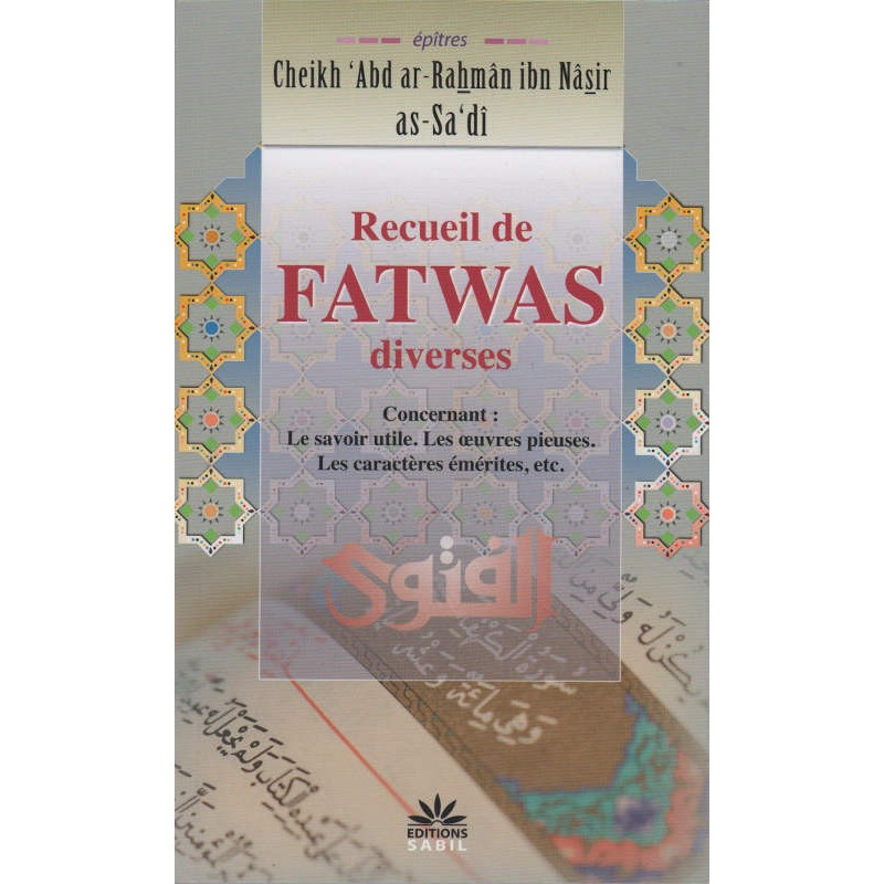 Recueil des fatwas diverses, de Cheikh 'Abd ar-Rahmân ibn Nâsir as-Sa'dî, Editions Sabil 