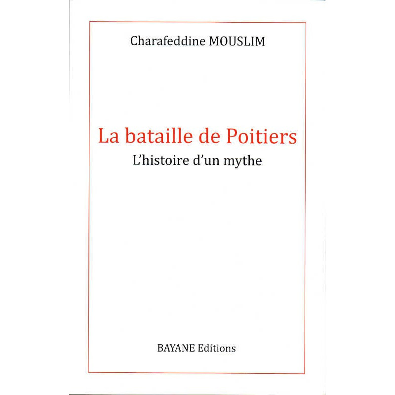 The Battle of Poitiers - The Story of a Myth, by Charafeddine Mouslim