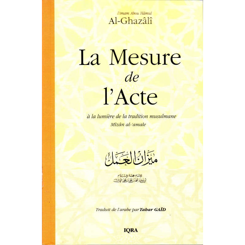 The Measure of the Act in the Light of Muslim Tradition, by Imam Abou Hâmid Al-Ghazâlî