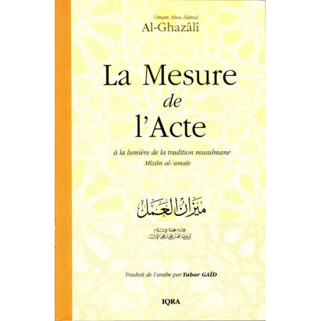 The Measure of the Act in the Light of Muslim Tradition, by Imam Abou Hâmid Al-Ghazâlî