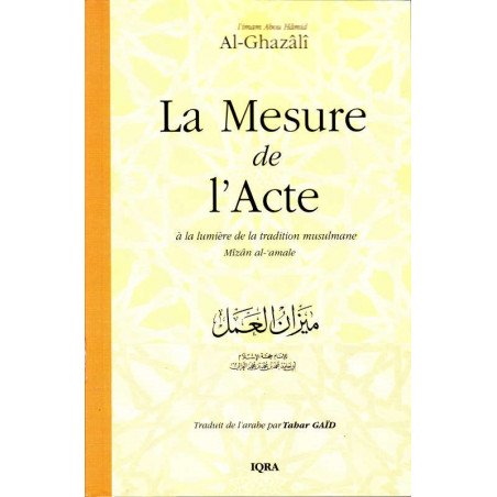 La Mesure de l'acte à la lumière de la tradition musulmane, de l'imam Abou Hâmid Al-Ghazâlî