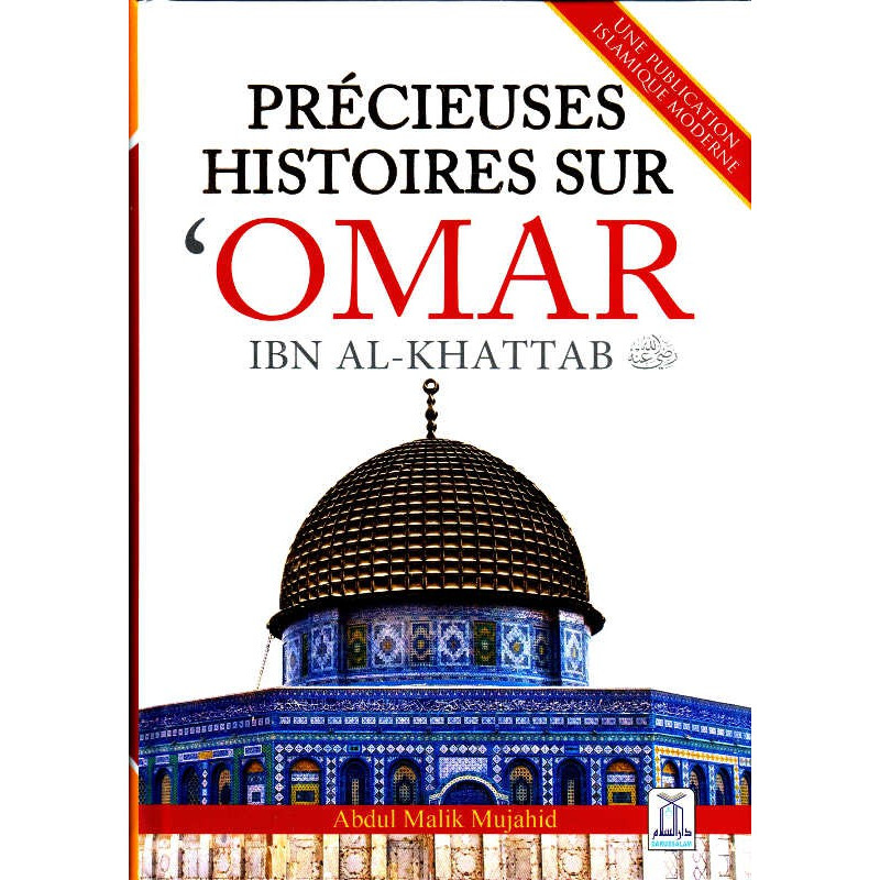 Précieuses histoires sur 'Omar Ibn Al-Khattab, de Abdul Malik Mujahid 