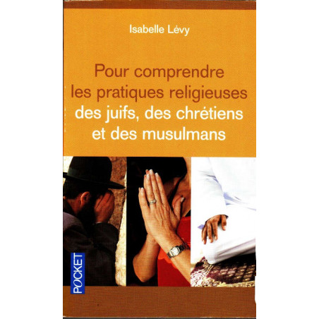To understand the religious practices of Jews, Christians and Muslims, by Isabelle Lévy (Poche)