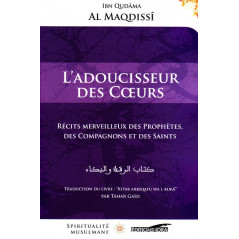 L'Adoucisseur des Cœurs - Récits merveilleux des Prophètes, des Compagnons et des Saints, de Ibn Qudâma al Maqdissî 