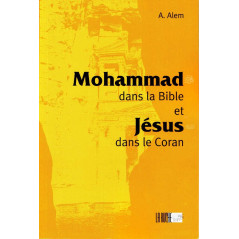 Mohammad dans la bible et Jésus dans le Coran, de  A.Alem