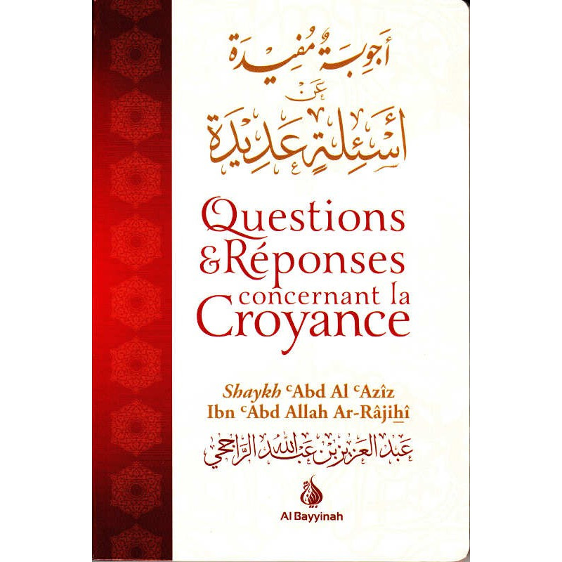 Questions & réponses concernant la croyance, de Shaykh Abd Al Azîz Ibn Abd Allah Ar-Râjihî