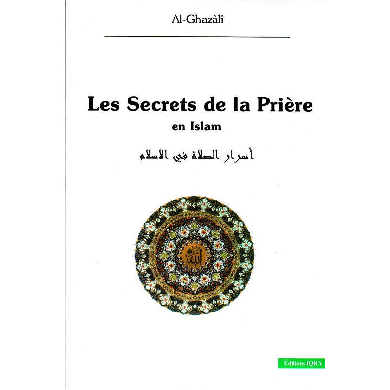 The Secrets of Prayer in Islam - a book by Al-Gasâlî (Iqra)