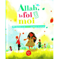 Allah, faith and me, 100 answers to real children's questions