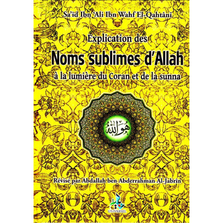 Explication des noms sublimes d'Allah à la lumière du coran et de la sunna, de Sa'id Ibn 'Ali Ibn Wahf El-Qahtâni