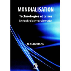 Mondialisation : Technologies et crises, recherche d'une voie alternative, de Naïmé Schumann