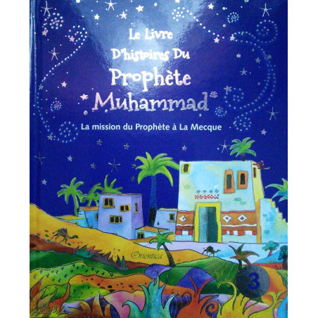 Le livre d'histoires du prophète Muhammad- Tome 3 , de Saniyasnain Khan (2éme édition)