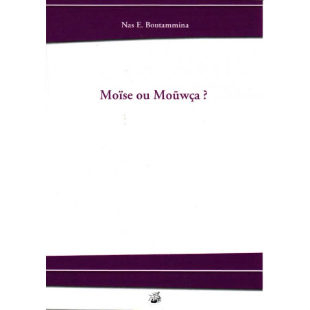 Moses or Mouwça?, by Nas E. Boutammina
