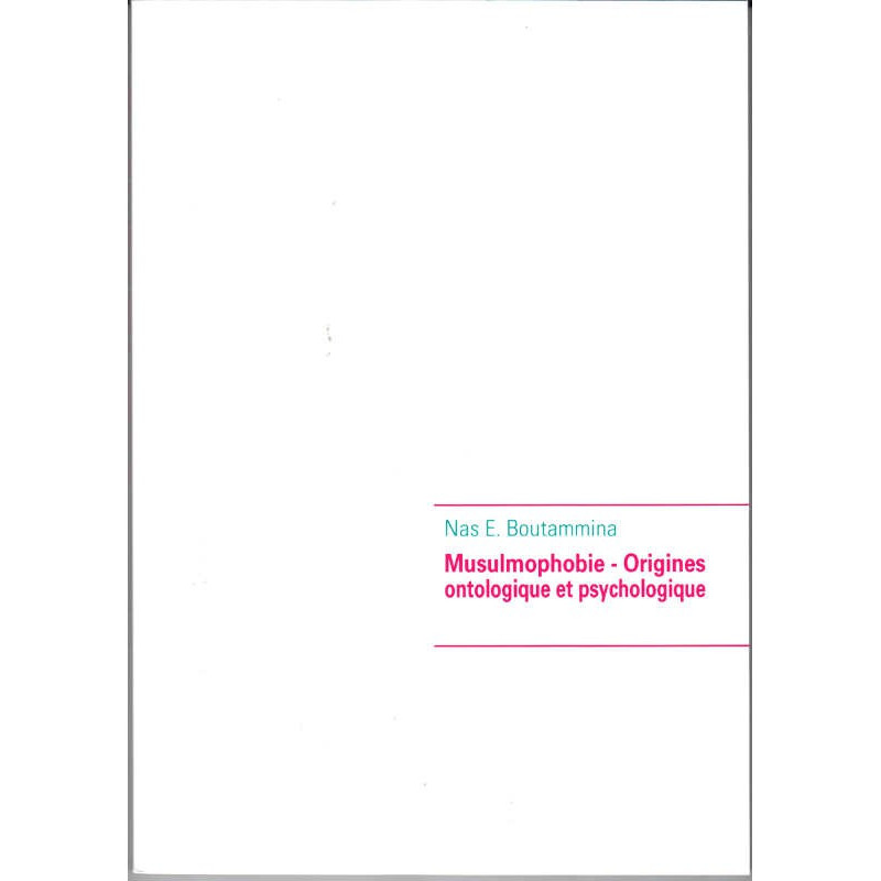 Muslimphobia - Ontological and Psychological Origins, by Nas E. Boutammina
