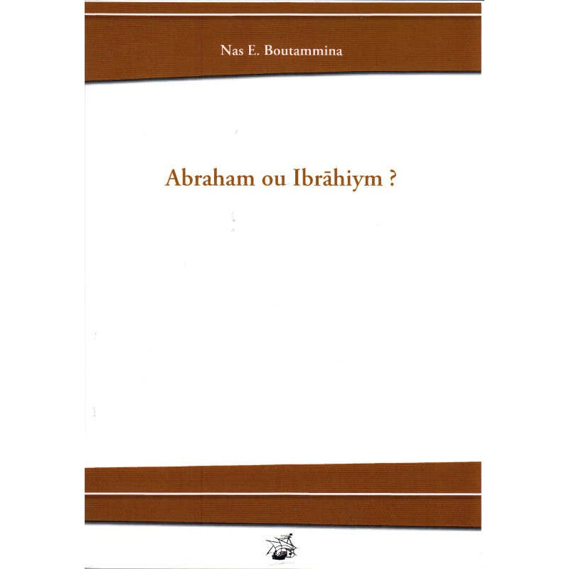 Abraham ou ibrahiym ?, de Nas E. Boutammina