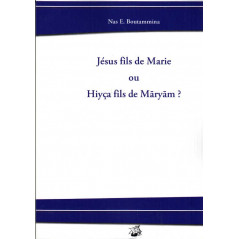 Jesus son of Mary or Hiyça son of Maryam?, by Nas E. Boutammina