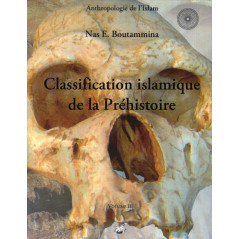 Classification islamique de la Préhistoire (Volume 3), de Nas E. Boutammina , Collection Anthropologie de l'Islam