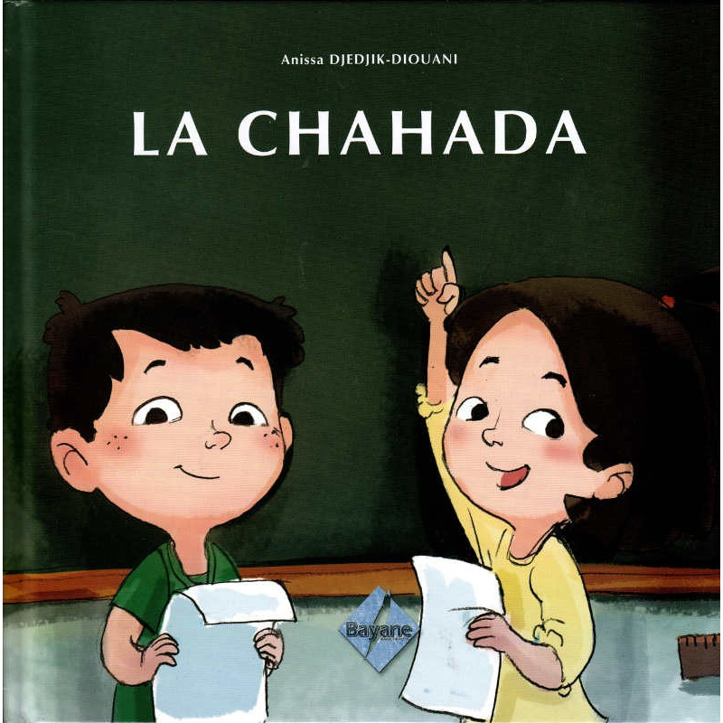  LA CHAHADA, de Anissa Djedjik-Diouani (Pour enfant de 6 à 9 ans), Série Pilier de l'islam pour enfant
