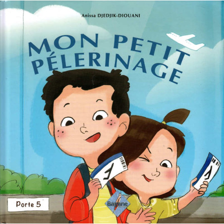  MON PETIT PÉLERINAGE,  de Anissa Djedjik-Diouani (Pour enfant de 6 à 9 ans), Série Pilier de l'islam pour enfant