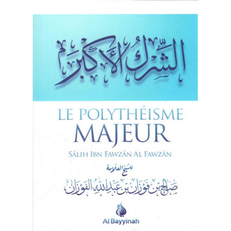 Major polytheism (a-chîrk al-akbâr), by Salih Ibn Fawzân al-Fawzân