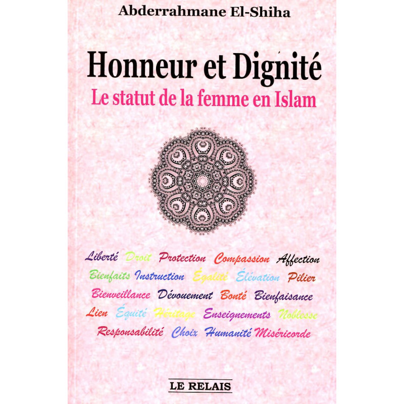 Honor and Dignity - The Status of Women in Islam according to Abderrahmane El-Shiha