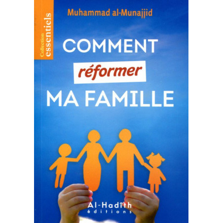 Comment réformer ma famille - d'après Muhammad al-Munajjid
