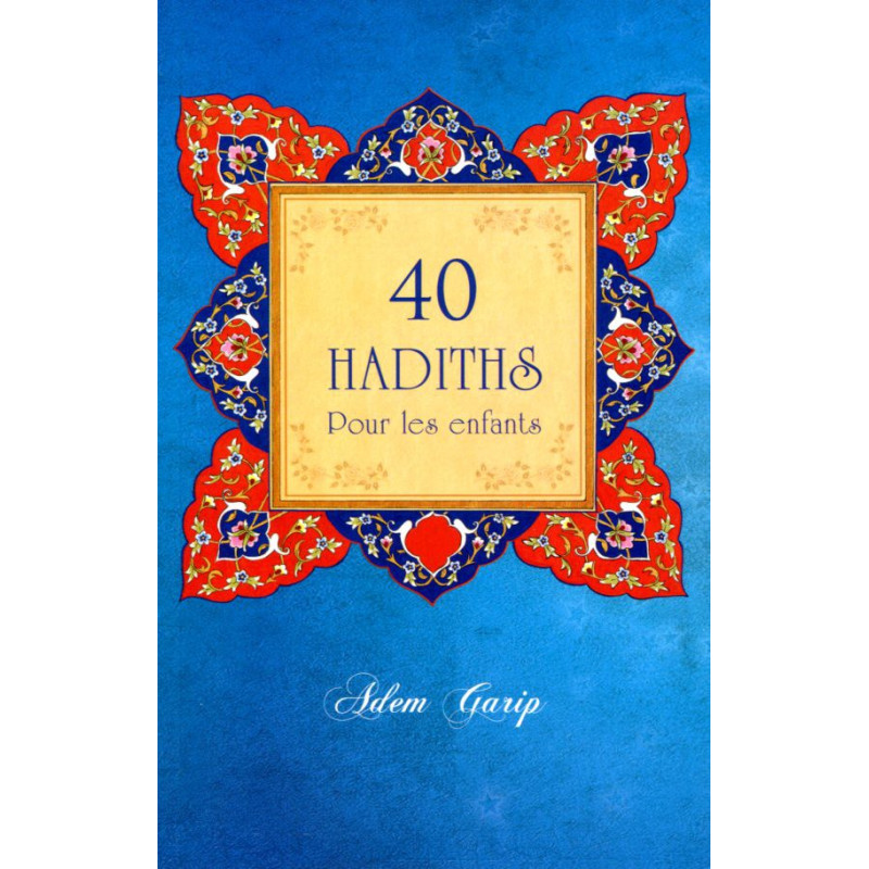 40 Hadiths For Children, by Adem Garip