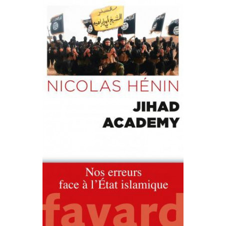 Jihad Academy: Our mistakes against the Islamic State, by Nicolas Hénin
