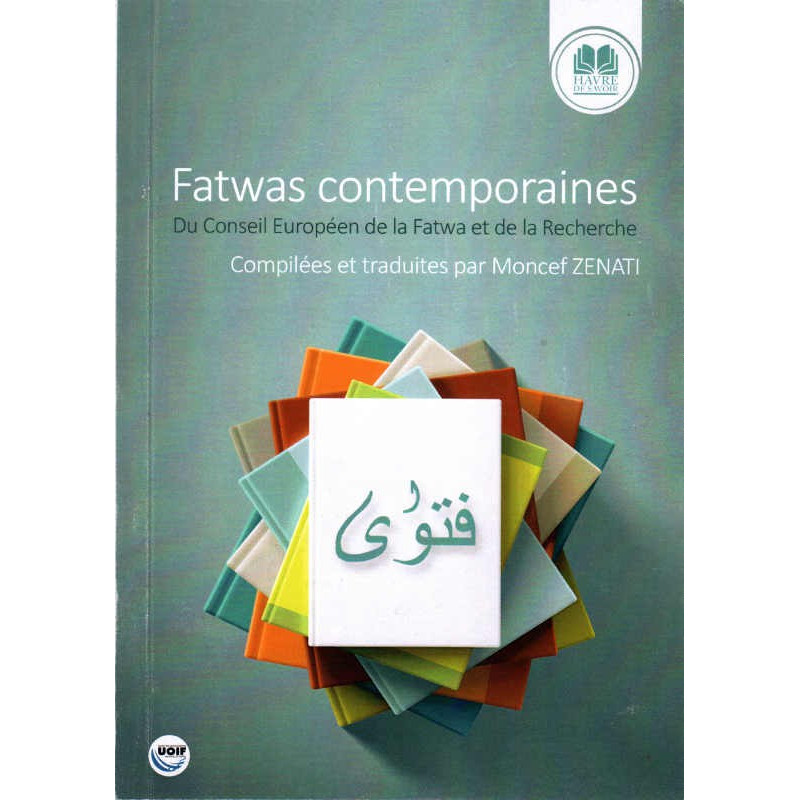 Fatwas contemporaines, Du Conseil Européen de la Fatwa et de la Recherche, Compilées et traduites par Moncef Zenati