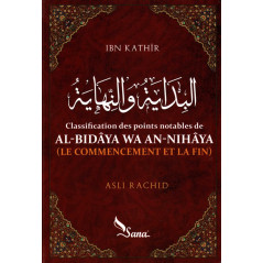 Classification des points notables de AL-Bidâya wa An-Nihâya (Le commencement et la fin) de Ibn  Kathîr, par Asli Rachid