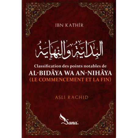 Classification of the notable points of AL-Bidâya wa An-Nihâya (The beginning and the end) of Ibn Kathîr, by Asli Rachid