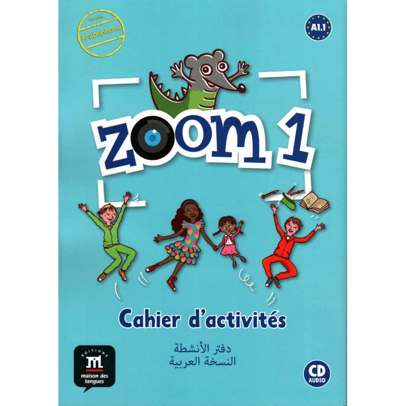 Zoom 1 : Cahier d'activités + CD audio, Version Arabophone, Niveau A1.1- دفتر الأنشطة النسخة العربية 