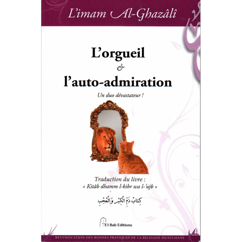 L'orgueil et l'auto-admiration: Un duo dévastateur!, de l'imam Al-Ghazâlî