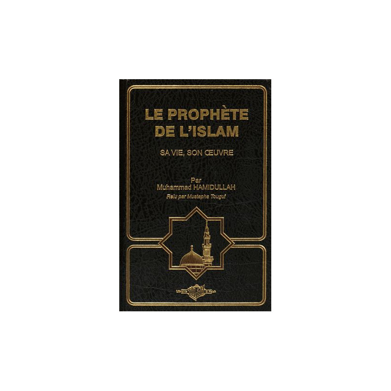 Le prophète de l'Islam : Sa vie, son œuvre, par Muhammad Hamidullah, Relu pas Mustapha Tougui, 8 ème Edition augmentée