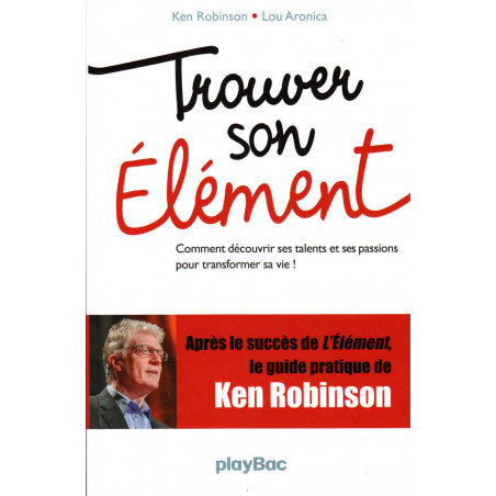 Finding your Element (Discovering your talents and passions to transform your life!), by Ken Robinson, Lou Aronica
