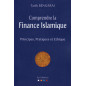 Comprendre la Finance Islamique: Principes, Pratiques et Ethique, de Tarik Bengarai