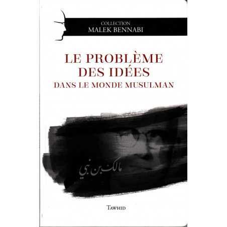 The Problem of Ideas in the Muslim World, by Malek Bennabi, Collection Malek Bennabi