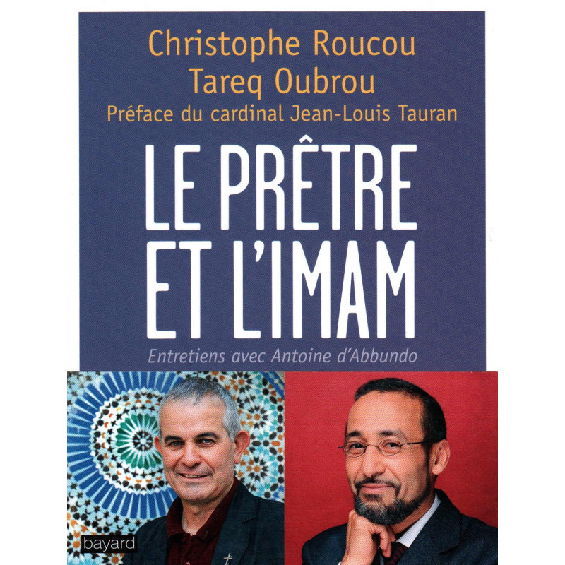 The priest and the imam, by Christophe Roucou, Tareq Oubrou, Interviews with Antoine d'Abbundo