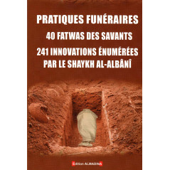 Funerary practices: 40 fatwas of scholars - 241 innovations listed by the Shaykh al-Albani, 3rd expanded edition 2016