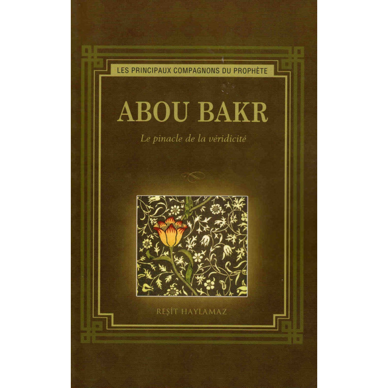 Abu Bakr - The pinnacle of truthfulness, by Reşit Haylamaz, Collection the main companions of the Prophet