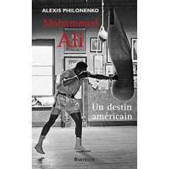 Muhammad Ali An American Destiny, by Alexis Philonenko