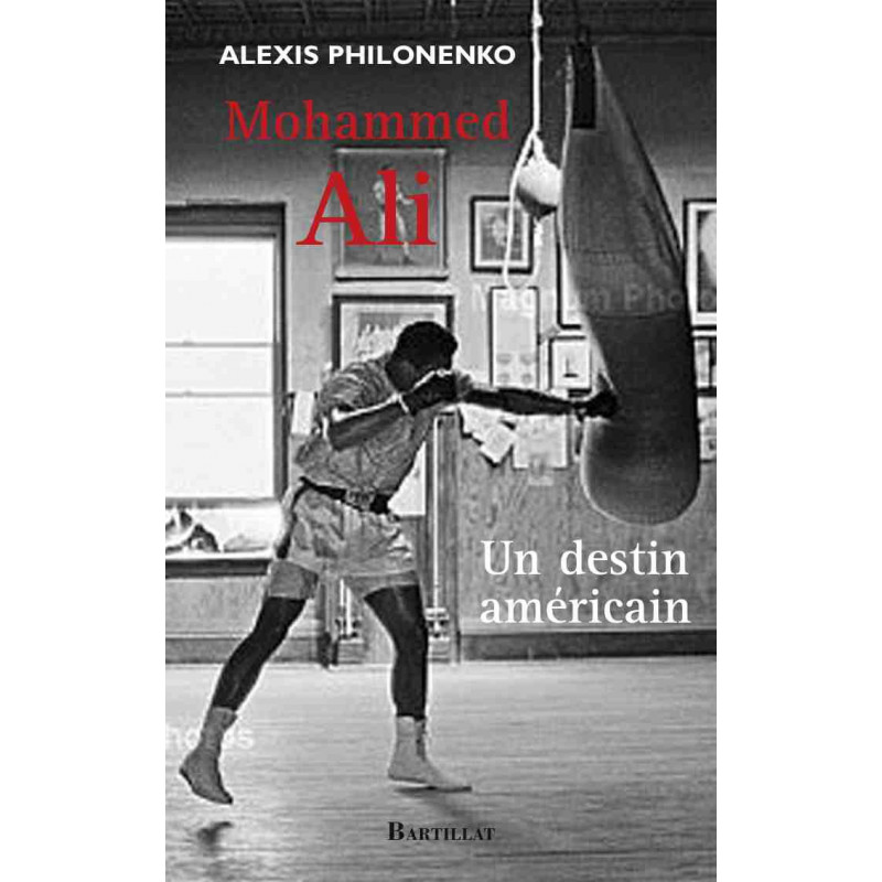 Mohammed Ali An American Destiny, by Alexis Philonenko