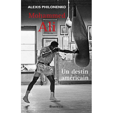 Mohammed Ali An American Destiny, by Alexis Philonenko